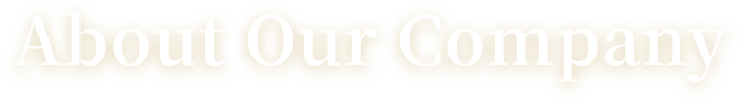 ABOUT OUR COMPANY